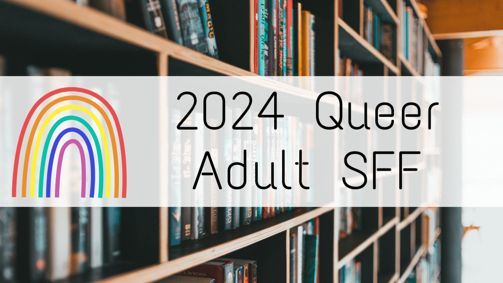 2024 Queer Adult Science Fiction & Fantasy&nbsp;Books